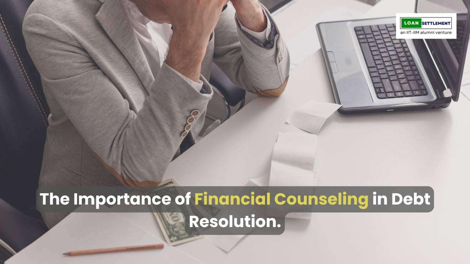 The Importance of Financial Counseling in Debt Resolution